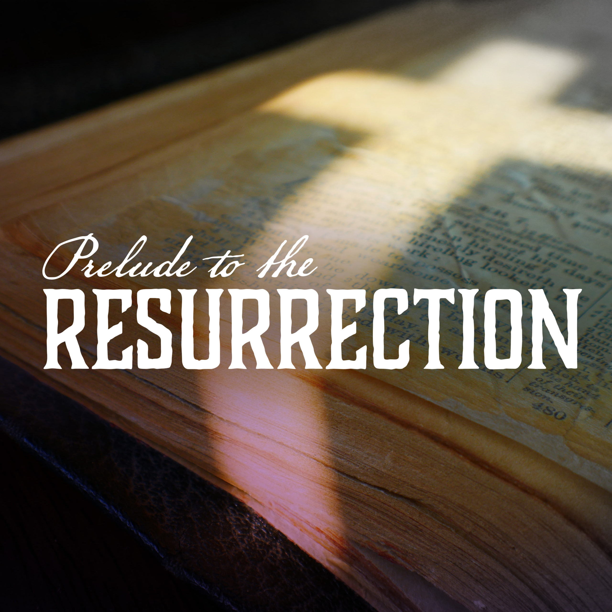 Prelude to the Resurrection