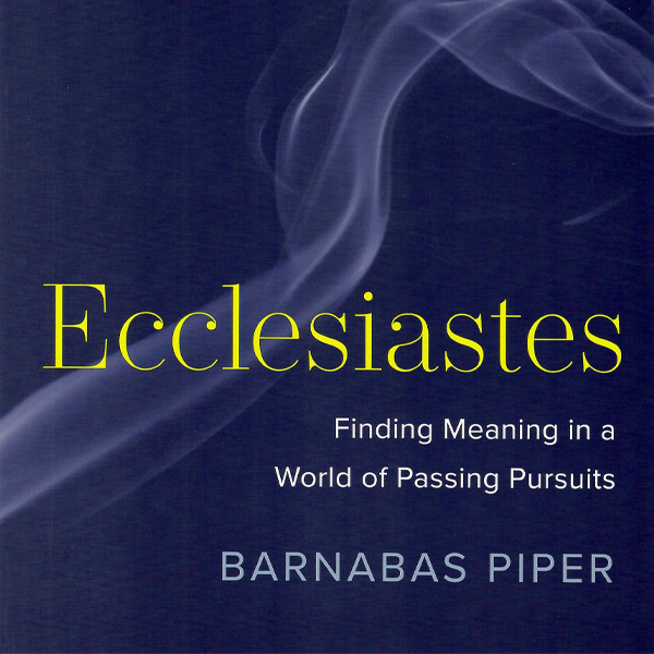 Ecclesiastes – Finding Meaning in Today’s World